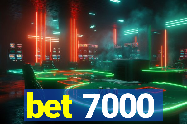 bet 7000