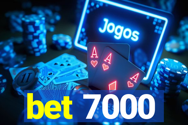 bet 7000