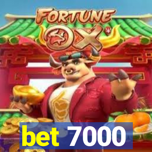 bet 7000