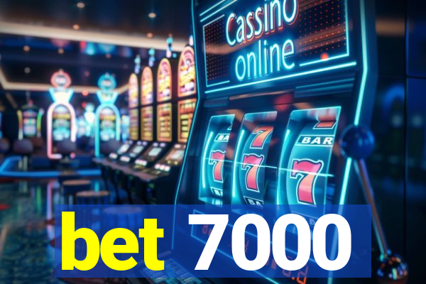 bet 7000