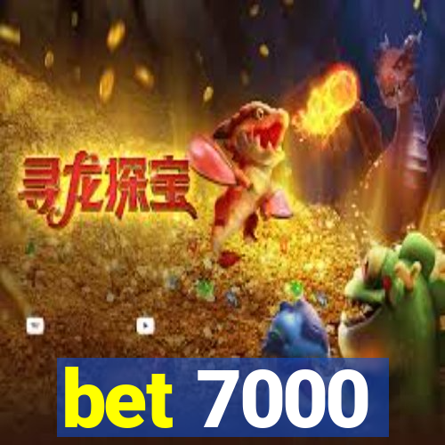 bet 7000