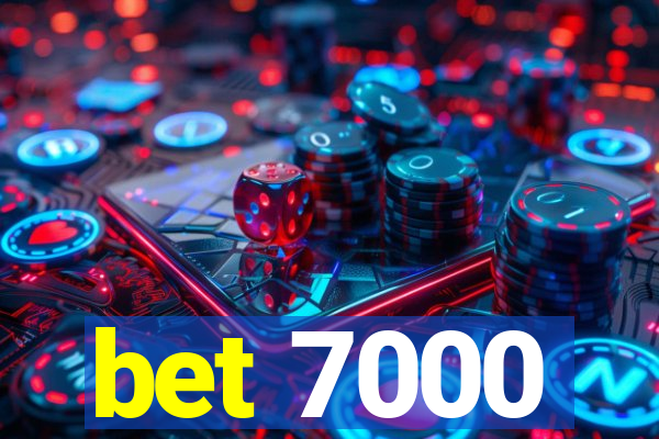 bet 7000