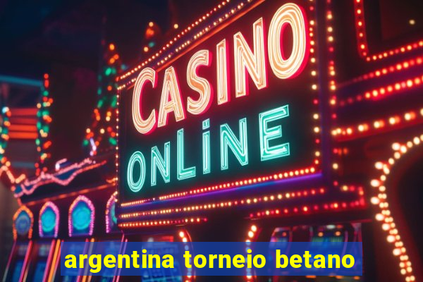 argentina torneio betano