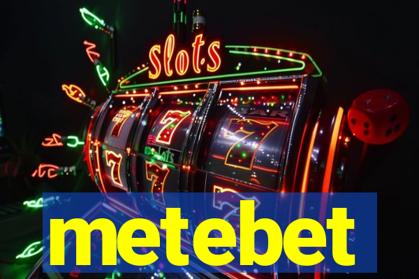 metebet