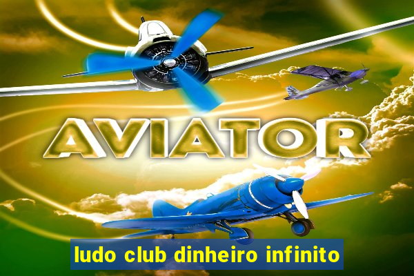 ludo club dinheiro infinito