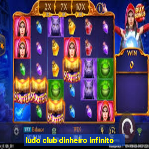 ludo club dinheiro infinito