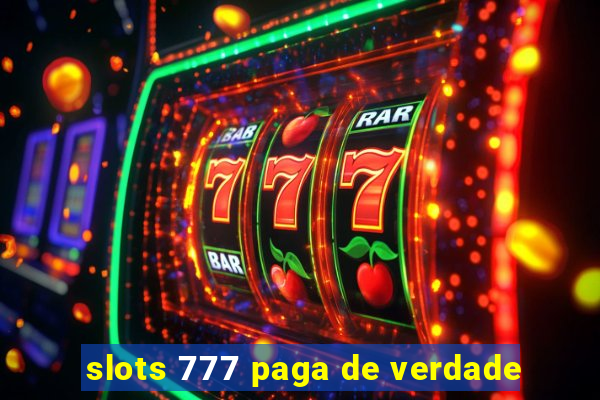 slots 777 paga de verdade