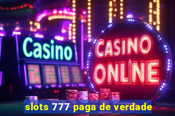 slots 777 paga de verdade