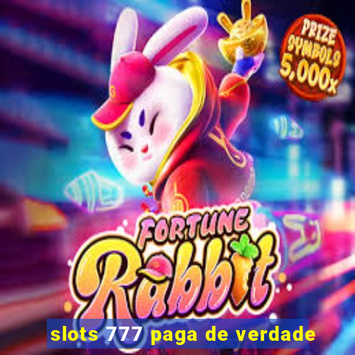 slots 777 paga de verdade