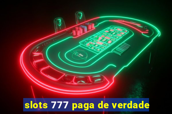 slots 777 paga de verdade