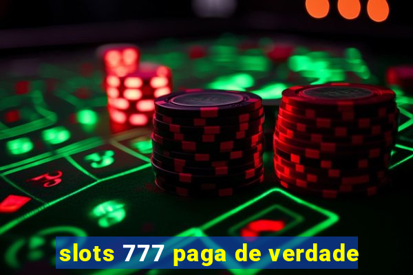 slots 777 paga de verdade