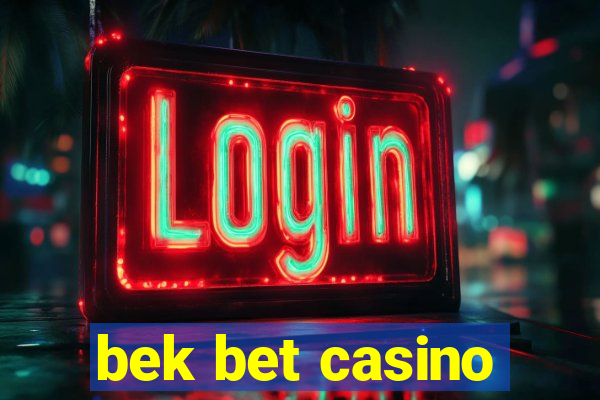 bek bet casino