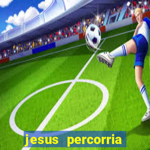 jesus percorria todas as cidades caminho neocatecumenal