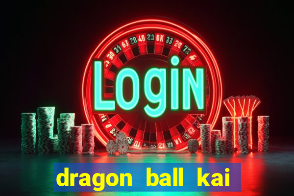 dragon ball kai legendado download