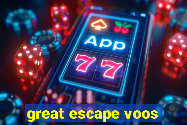 great escape voos