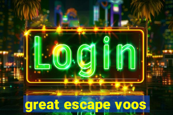 great escape voos