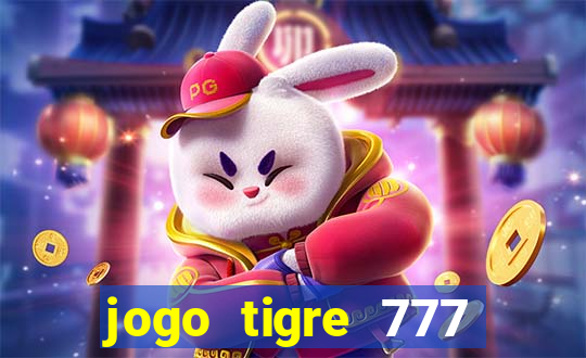 jogo tigre 777 como jogar