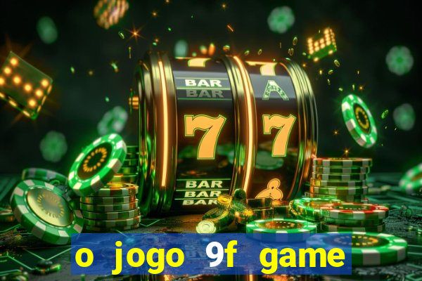 o jogo 9f game paga mesmo