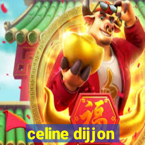 celine dijjon