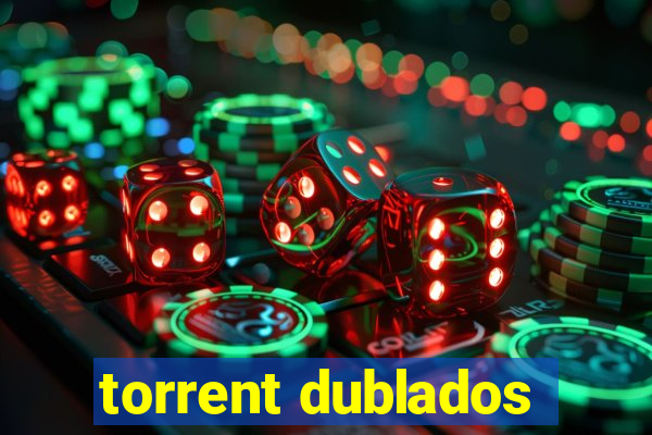 torrent dublados