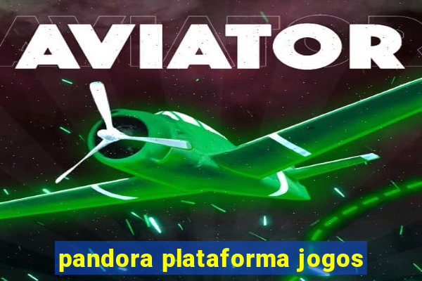 pandora plataforma jogos