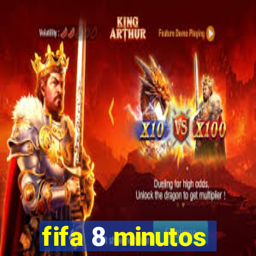 fifa 8 minutos