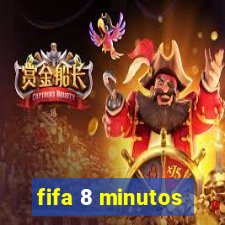 fifa 8 minutos