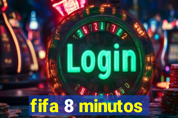 fifa 8 minutos