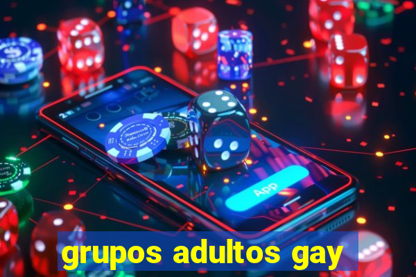 grupos adultos gay