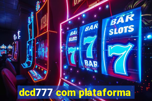 dcd777 com plataforma