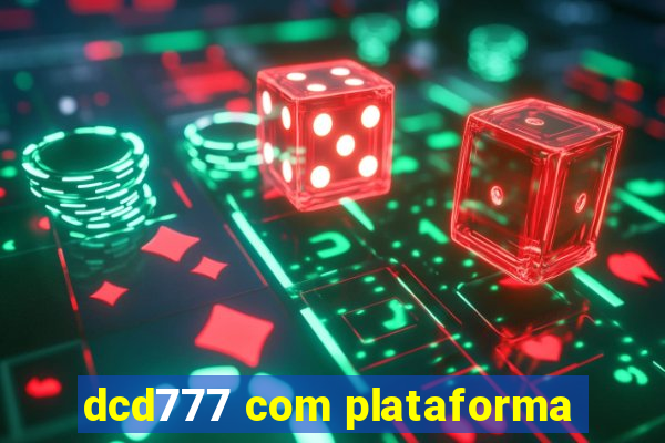 dcd777 com plataforma