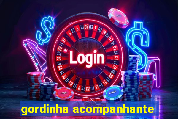 gordinha acompanhante