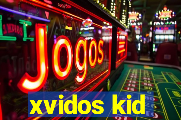 xvidos kid