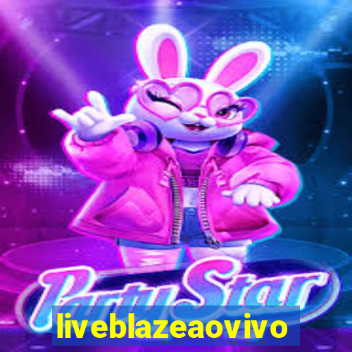 liveblazeaovivo