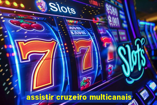 assistir cruzeiro multicanais