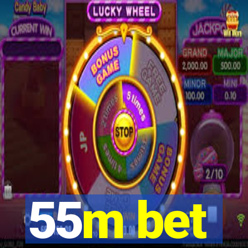 55m bet