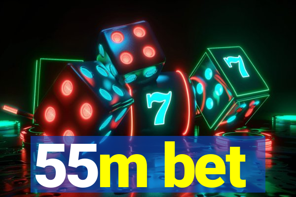 55m bet