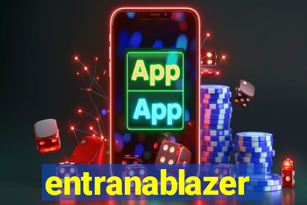 entranablazer