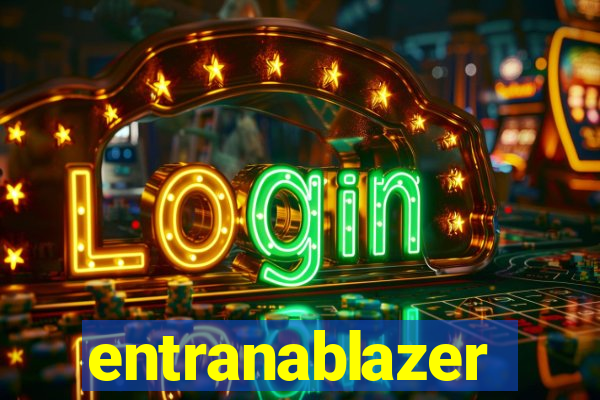 entranablazer