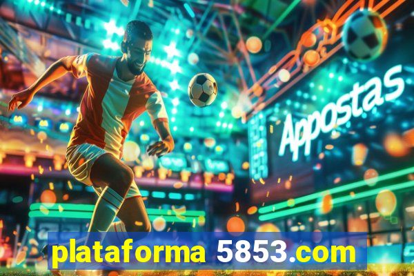 plataforma 5853.com