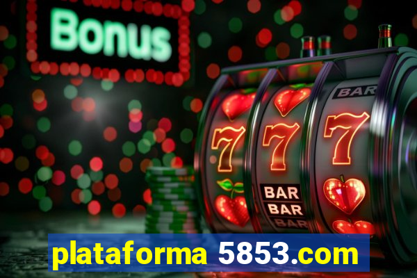 plataforma 5853.com