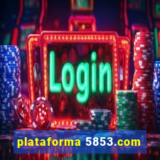 plataforma 5853.com