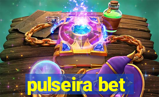 pulseira bet