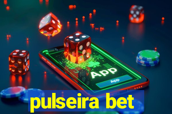 pulseira bet