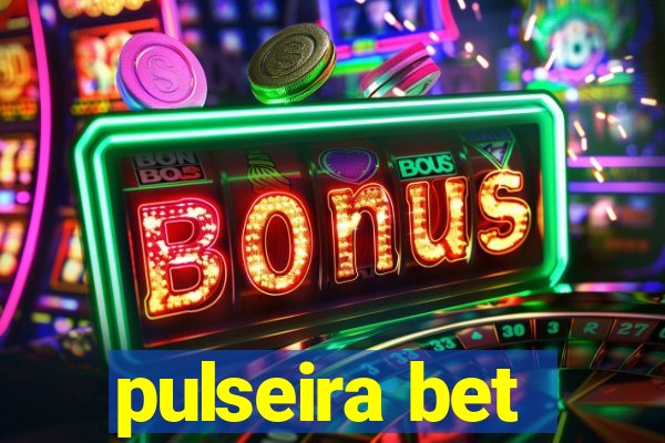 pulseira bet