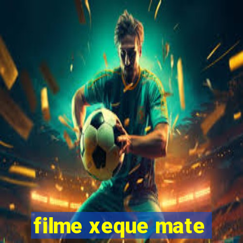 filme xeque mate