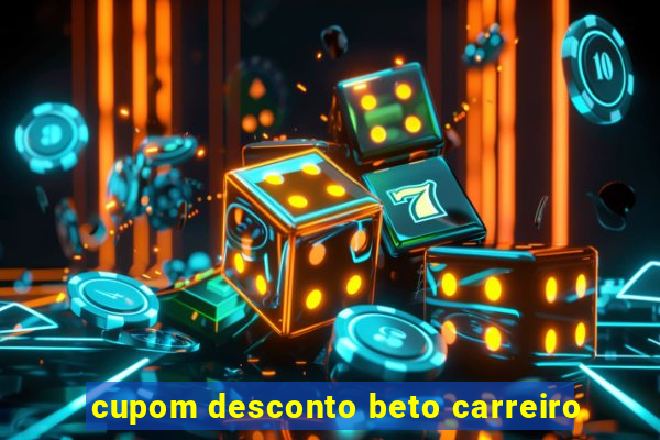 cupom desconto beto carreiro