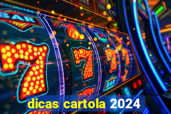 dicas cartola 2024