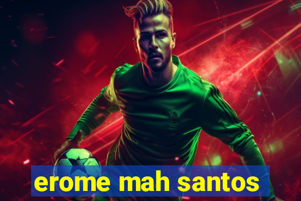 erome mah santos