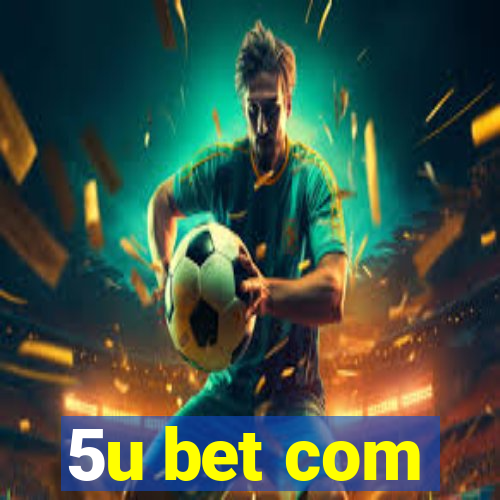 5u bet com